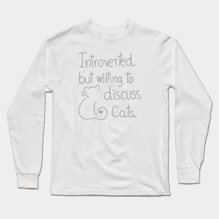 Introverted But Willing To Discuss Cats Long Sleeve T-Shirt